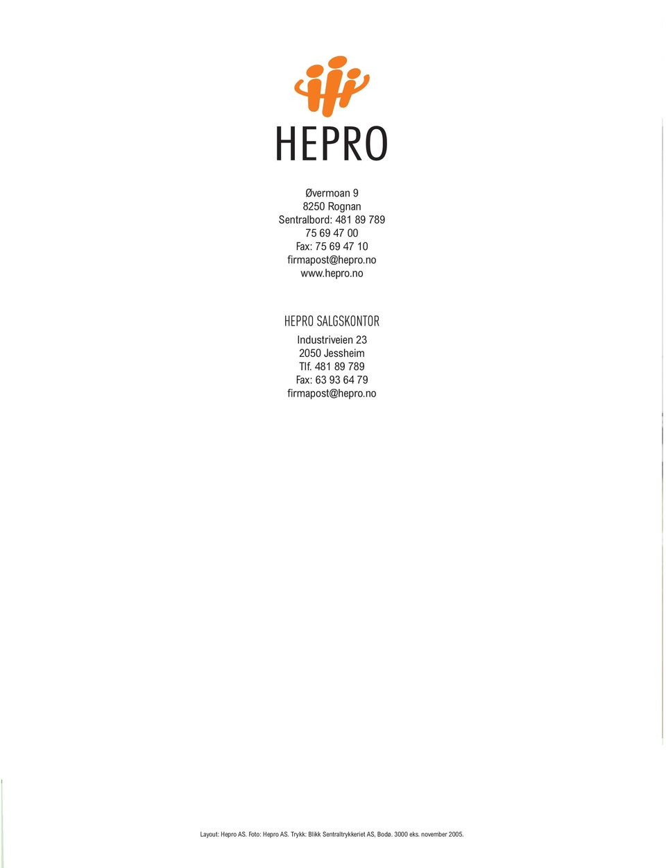 481 89 789 Fax: 63 93 64 79 firmapost@hepro.no Layout: Hepro AS.