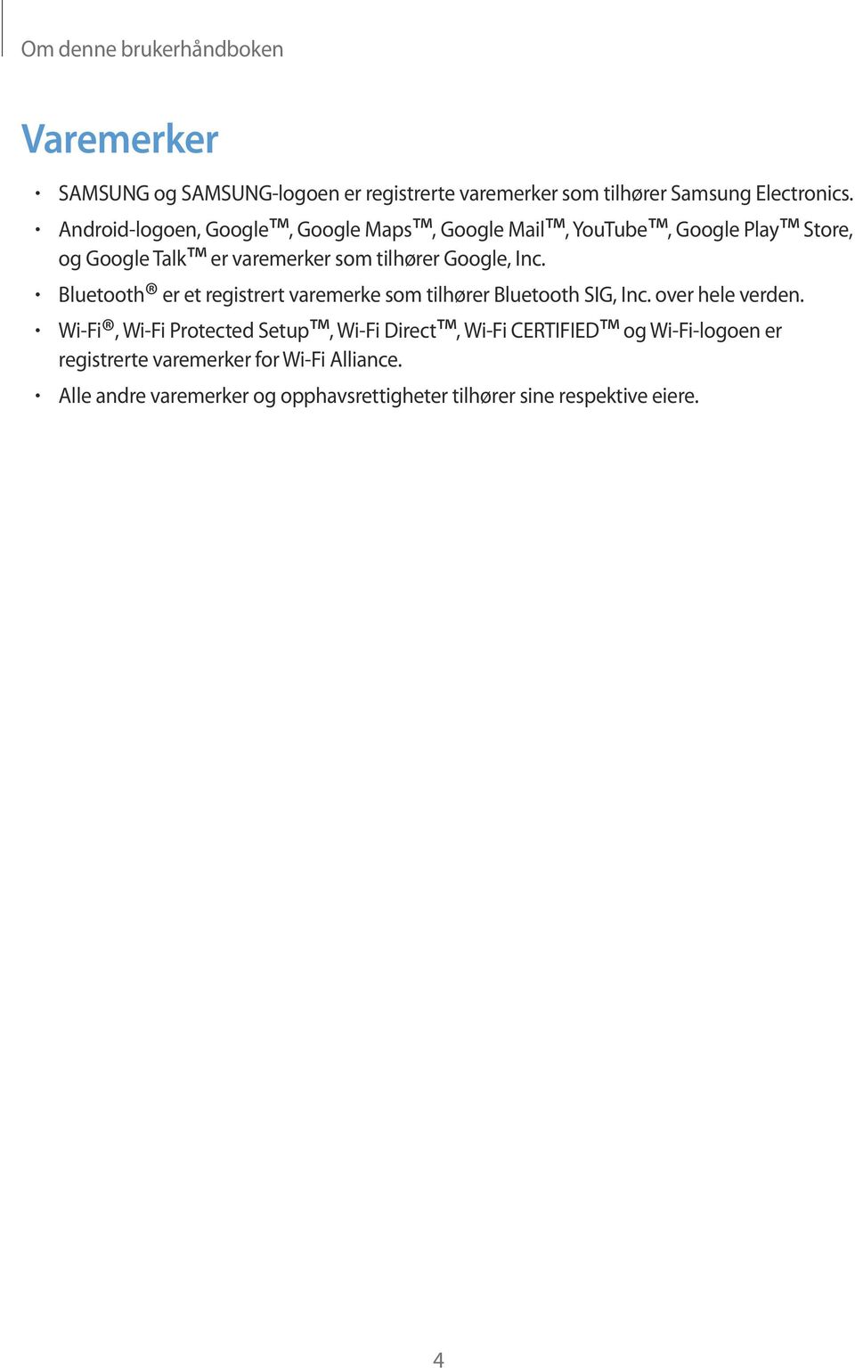 Bluetooth er et registrert varemerke som tilhører Bluetooth SIG, Inc. over hele verden.