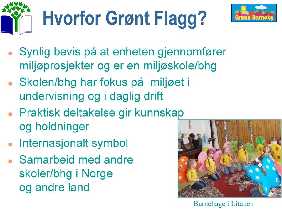 miljøskole/bhg Skolen/bhg har fokus på miljøet i undervisning og i daglig