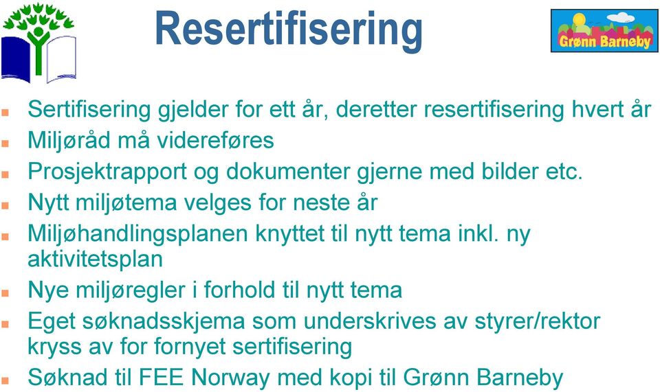 Nytt miljøtema velges for neste år Miljøhandlingsplanen knyttet til nytt tema inkl.