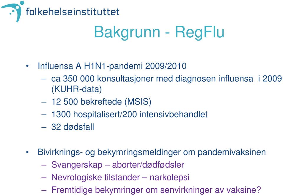 intensivbehandlet 32 dødsfall Bivirknings- og bekymringsmeldinger om pandemivaksinen