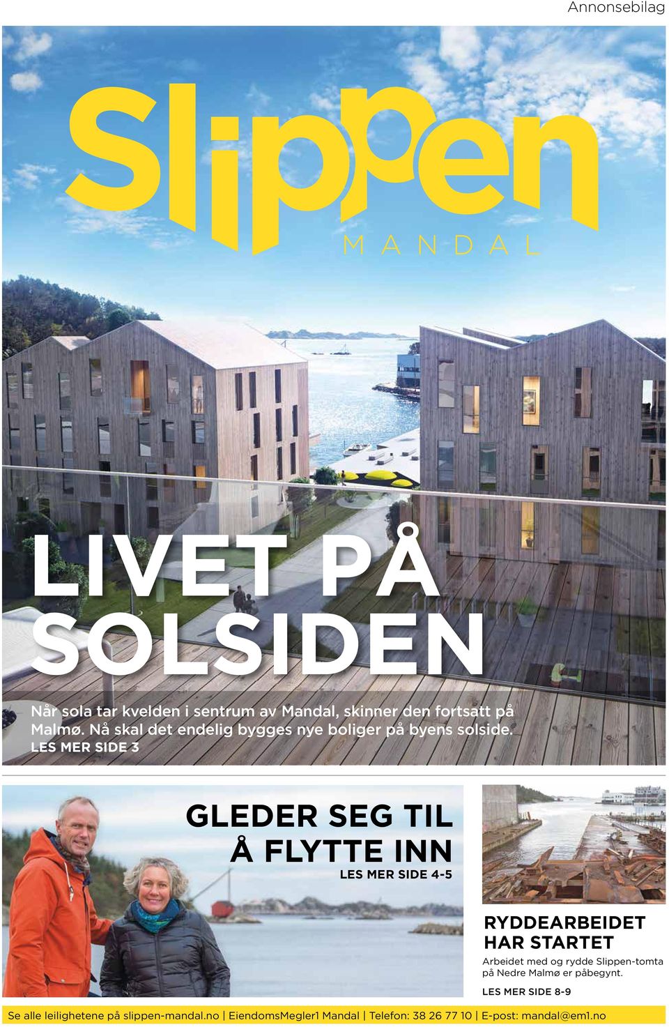 LES MER SIDE 3 GLEDER SEG TIL Å FLYTTE INN LES MER SIDE 4-5 RYDDEARBEIDET HAR STARTET Arbeidet med