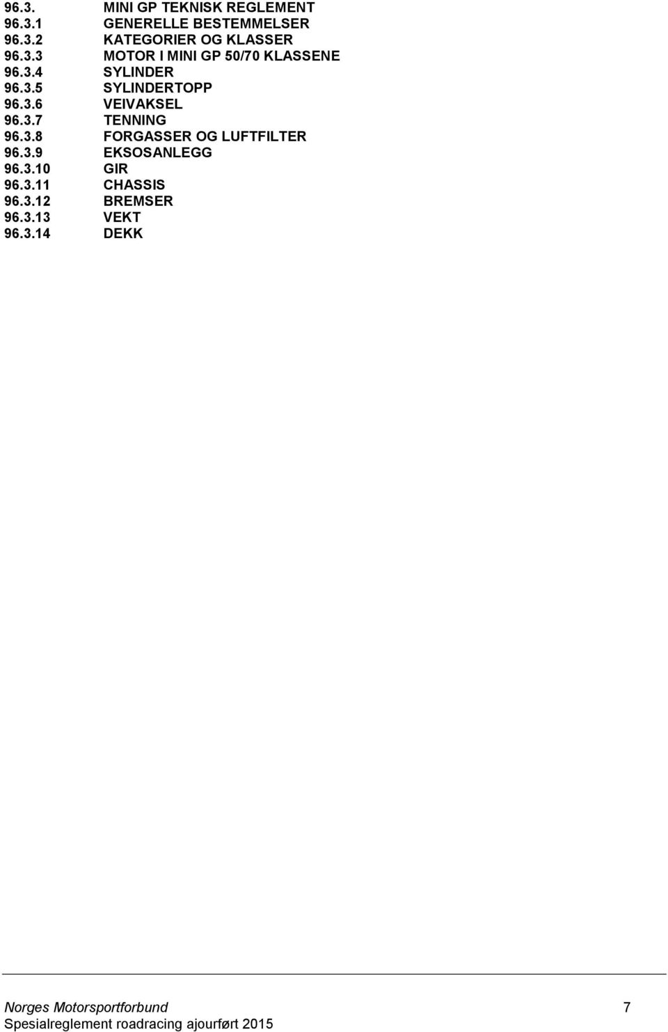 3.7 TENNING 96.3.8 FORGASSER OG LUFTFILTER 96.3.9 EKSOSANLEGG 96.3.10 GIR 96.3.11 CHASSIS 96.