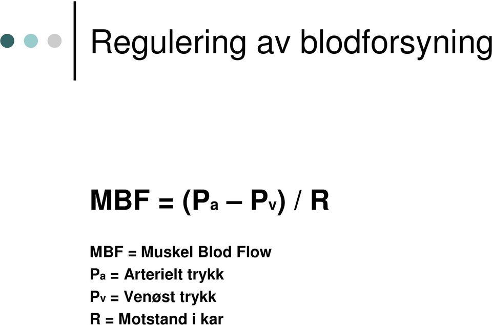 Flow Pa = Arterielt trykk Pv =