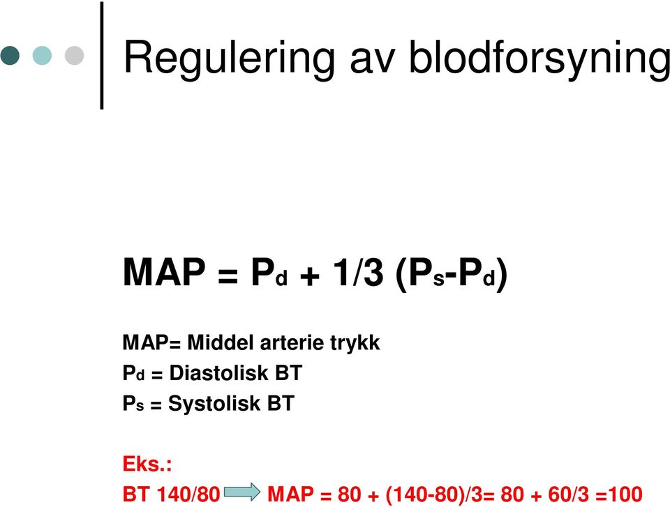 = Diastolisk BT Ps = Systolisk BT Eks.