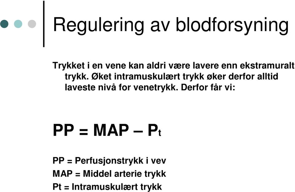 Øket intramuskulært trykk øker derfor alltid laveste nivå for