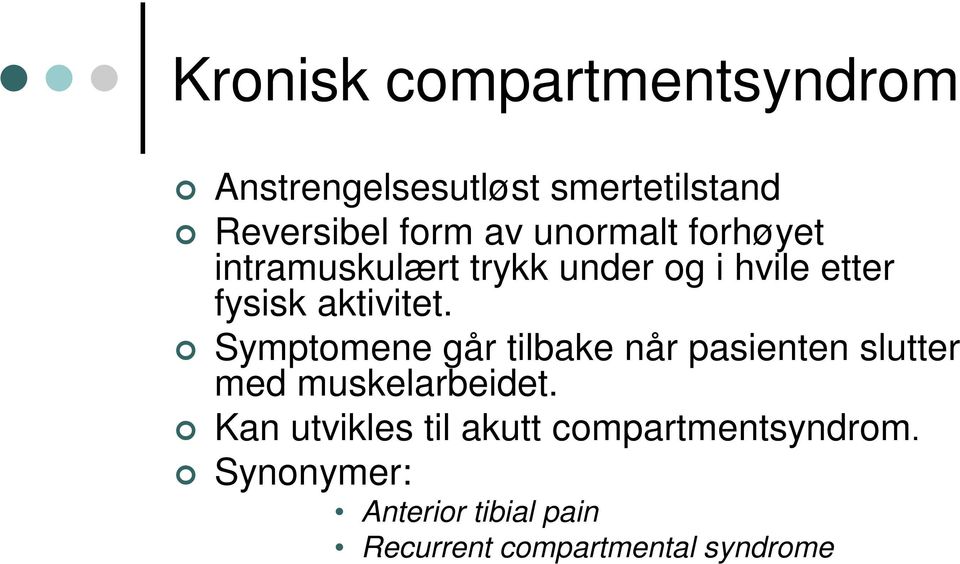 Symptomene går tilbake når pasienten slutter med muskelarbeidet.