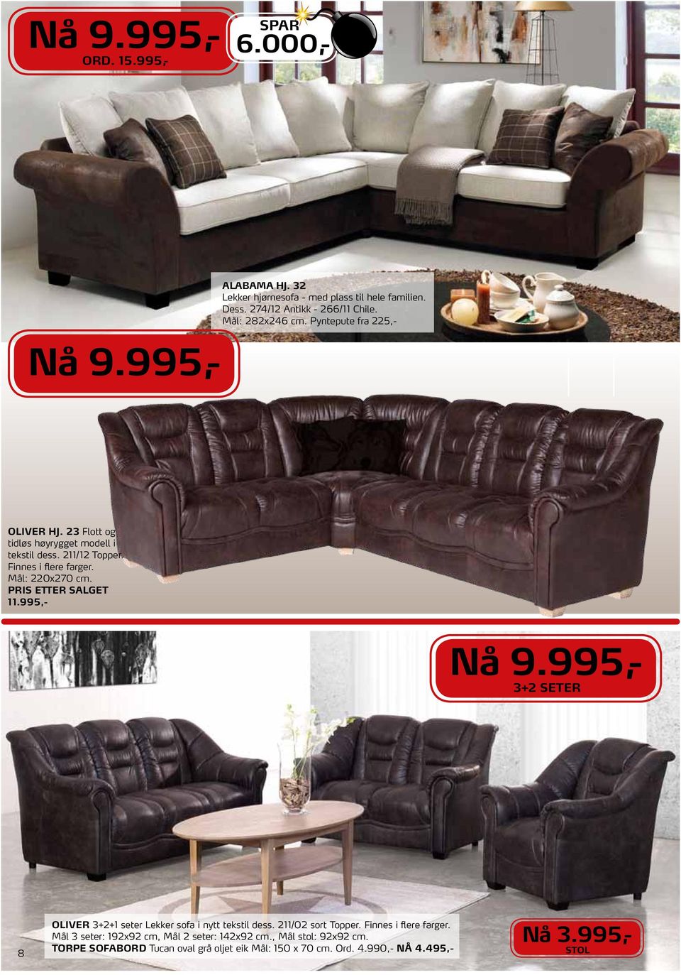 pris etter salget 11.995,- 3+2 seter 8 OLIVER 3+2+1 seter Lekker sofa i nytt tekstil dess. 211/02 sort Topper. Finnes i flere farger.