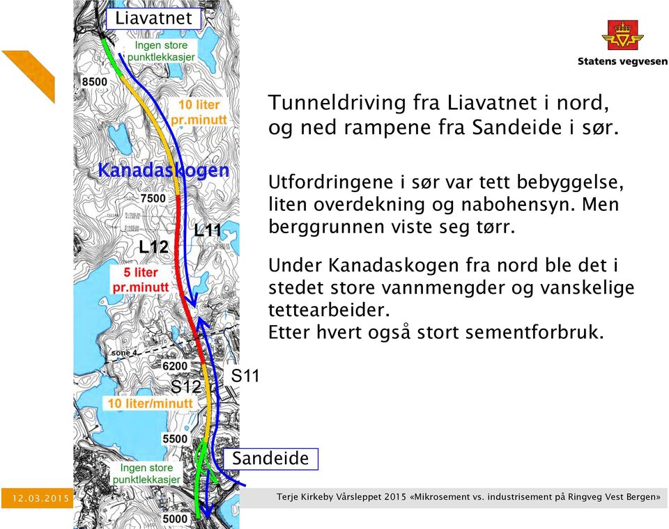 Men berggrunnen viste seg tørr.