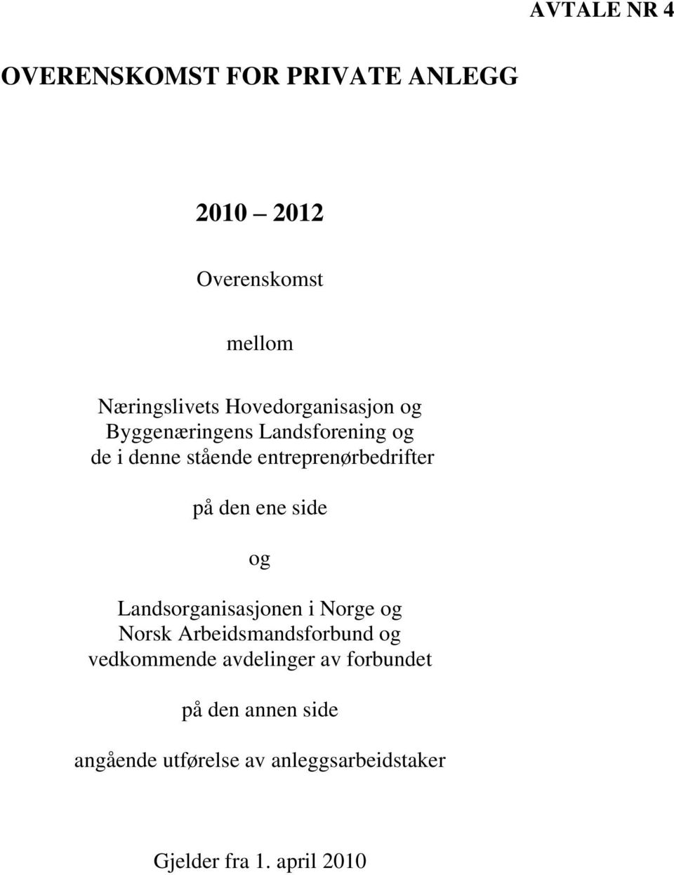 den ene side og Landsorganisasjonen i Norge og Norsk Arbeidsmandsforbund og vedkommende