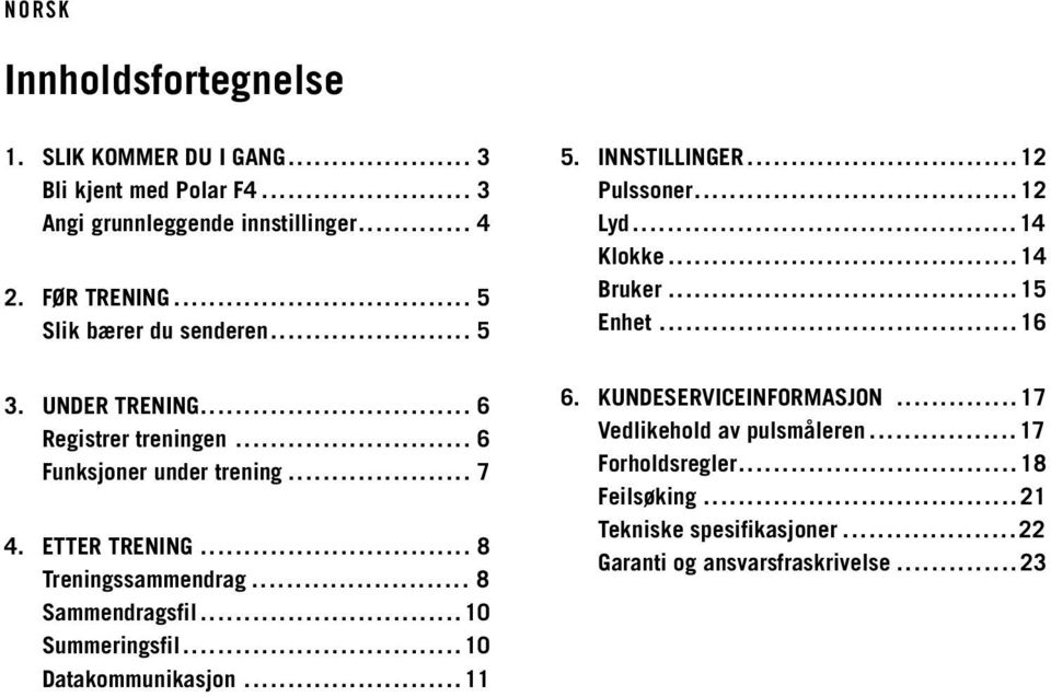 .. 8 Sammendragsfil... 10 Summeringsfil... 10 Datakommunikasjon... 11 5. INNSTILLINGER... 12 Pulssoner... 12 Lyd... 14 Klokke... 14 Bruker... 15 Enhet.