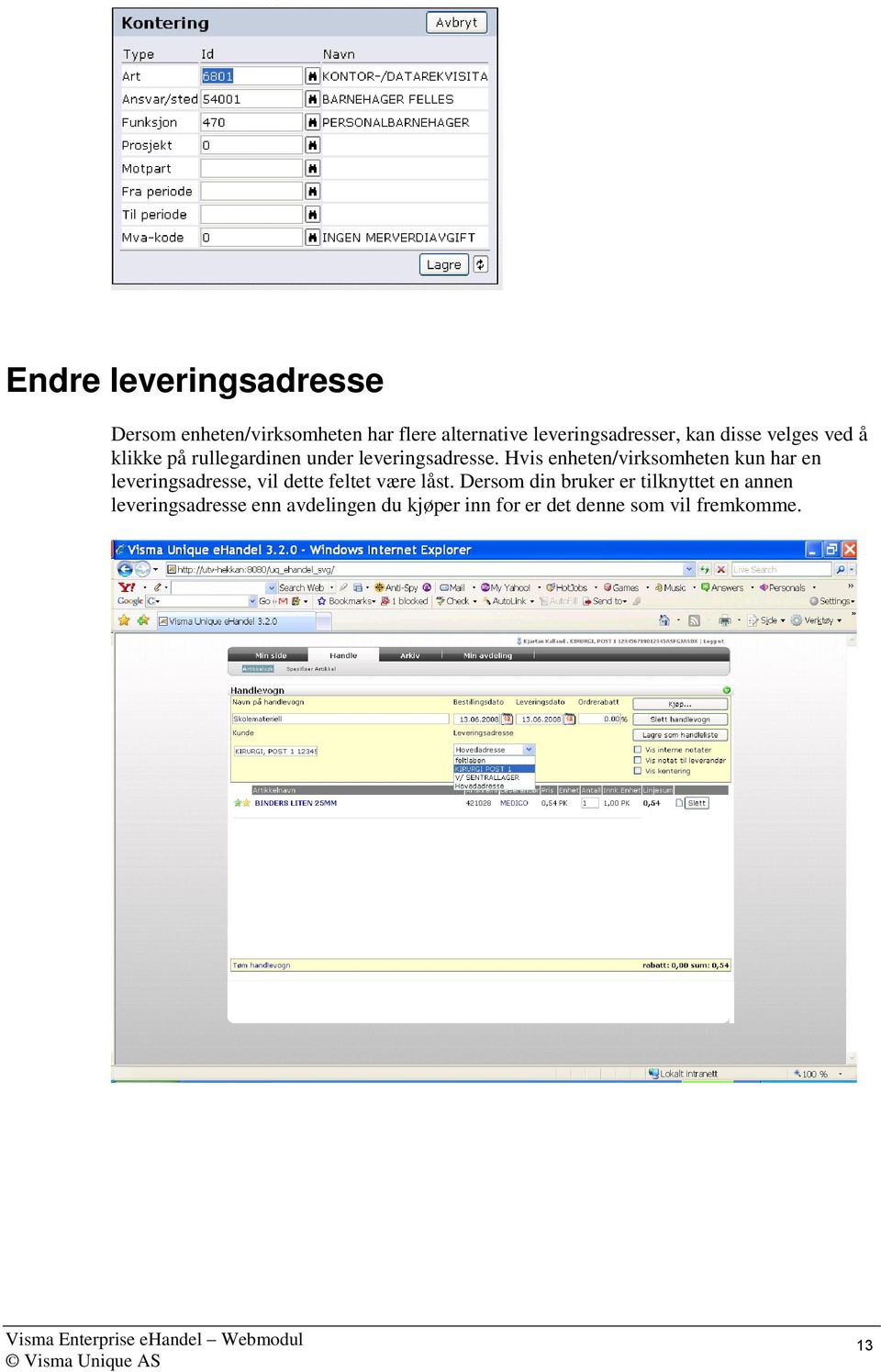 Hvis enheten/virksomheten kun har en leveringsadresse, vil dette feltet være låst.