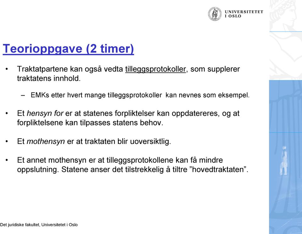 Et hensyn for er at statenes forpliktelser kan oppdatereres, og at forpliktelsene kan tilpasses statens behov.