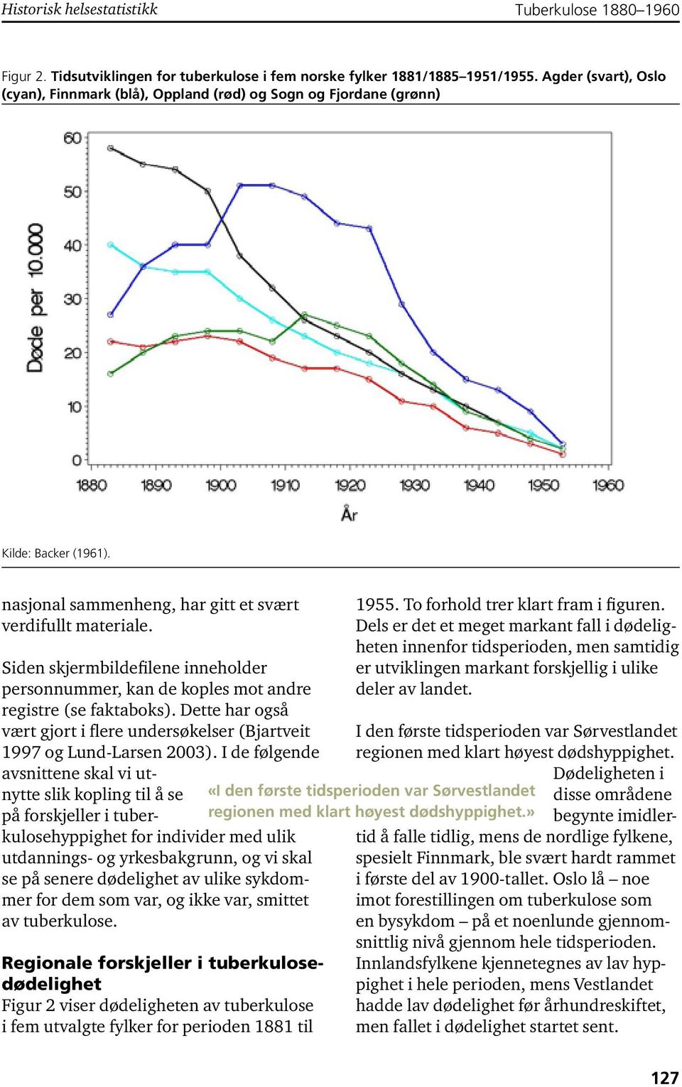 Siden skjermbildefilene inneholder personnummer, kan de koples mot andre registre (se faktaboks). Dette har også vært gjort i flere undersøkelser (Bjartveit 1997 og Lund-Larsen 2003).