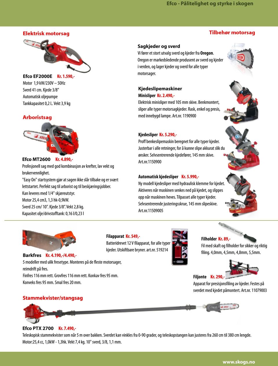 Kjede 3/8 Kjedeslipemaskiner Automatisk oljepumpe Minisliper Kr. 2.490,- Tankkapasitet 0,2 L. Vekt 3,9 kg Elektrisk minisliper med 1 05 mm skive. Benkmontert, sliper alle typer motorsagkjeder.