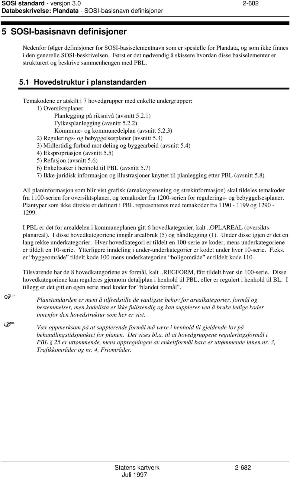 Først er det nødvendig å skissere hvordan disse basiselementer er strukturert og beskrive sammenhengen med PBL. 5.