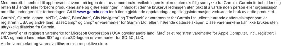 endringer eller forbedringer. Gå til www.garmin.com for å finne gjeldende oppdateringer og tilleggsinformasjon vedrørende bruk av dette produktet.
