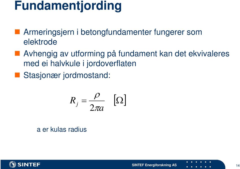 fundament kan det ekvivaleres med ei halvkule i