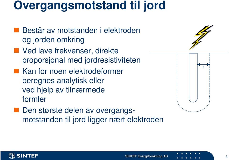 for noen elektrodeformer beregnes analytisk eller ved hjelp av tilnærmede