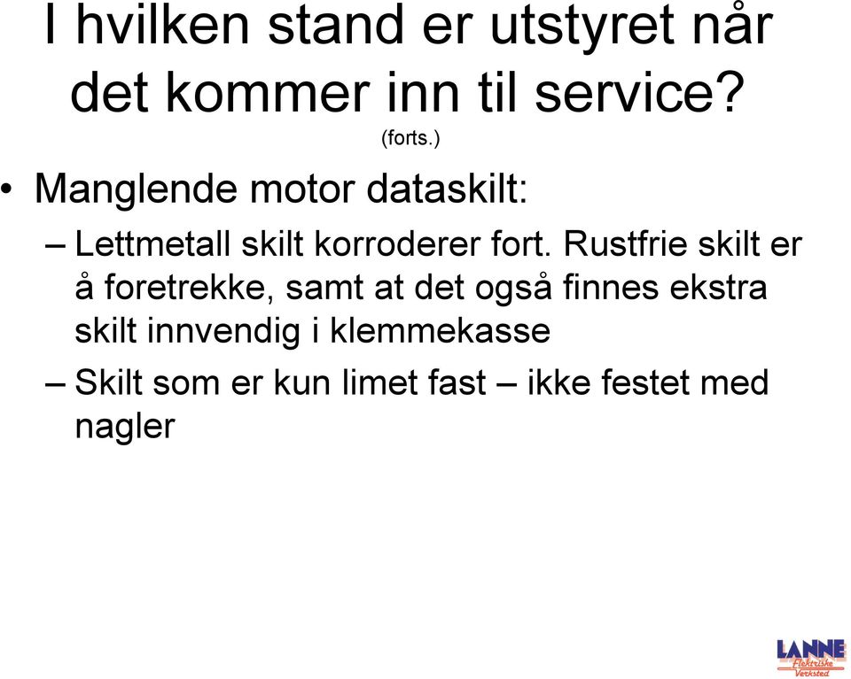 Rustfrie skilt er å foretrekke, samt at det også finnes ekstra skilt