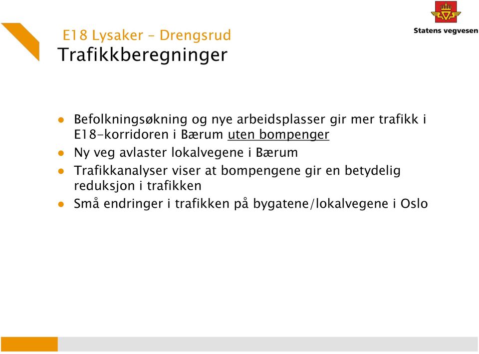 veg avlaster lokalvegene i Bærum Trafikkanalyser viser at bompengene gir en