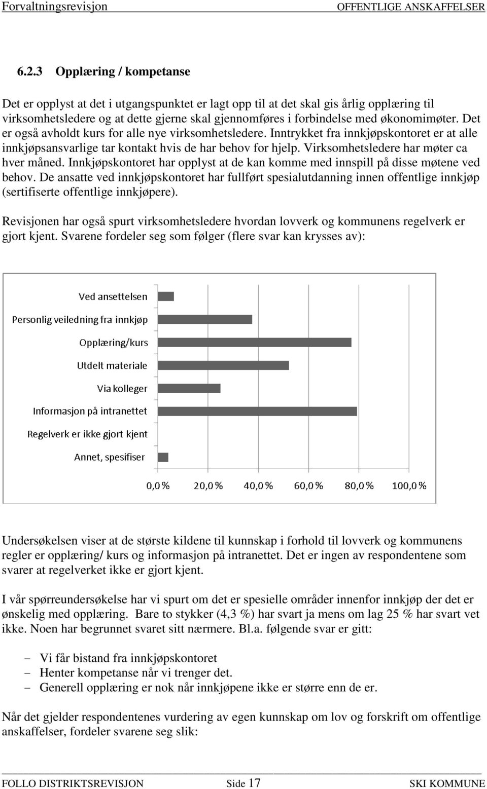 Virksomhetsledere har møter ca hver måned. Innkjøpskontoret har opplyst at de kan komme med innspill på disse møtene ved behov.