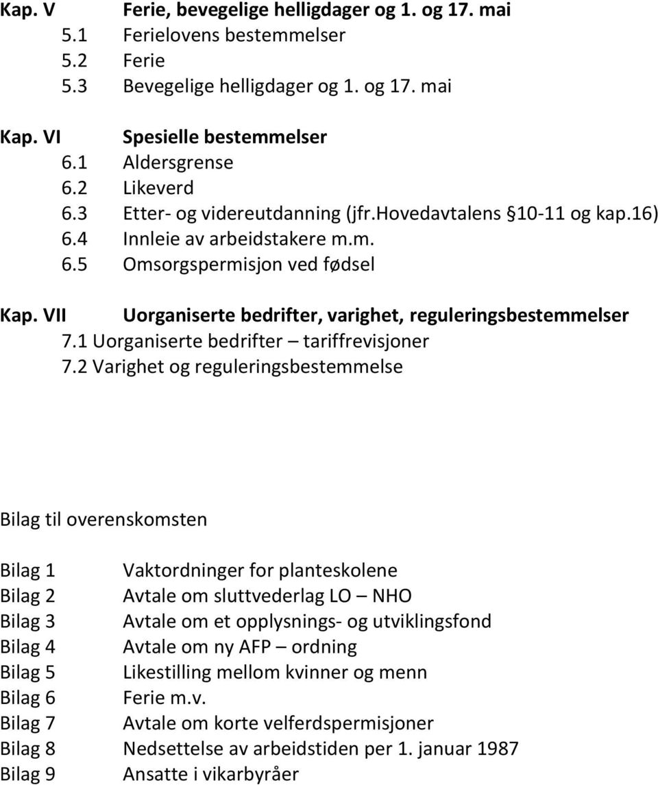 1 Uorganiserte bedrifter tariffrevisjoner 7.