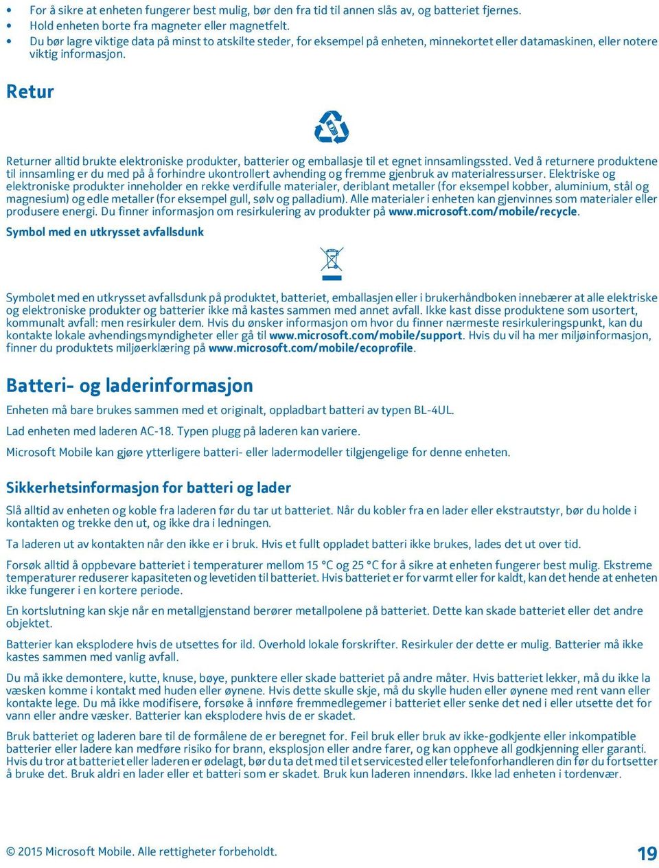 Retur Returner alltid brukte elektroniske produkter, batterier og emballasje til et egnet innsamlingssted.