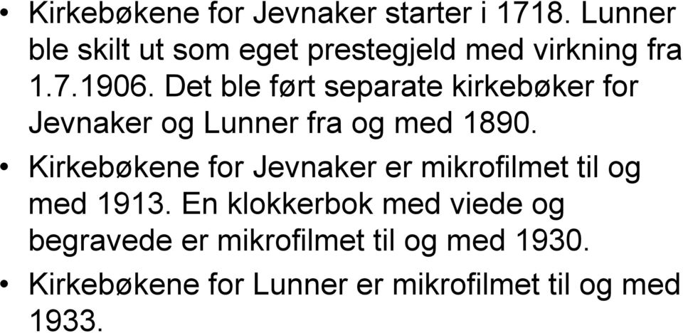 Det ble ført separate kirkebøker for Jevnaker og Lunner fra og med 1890.