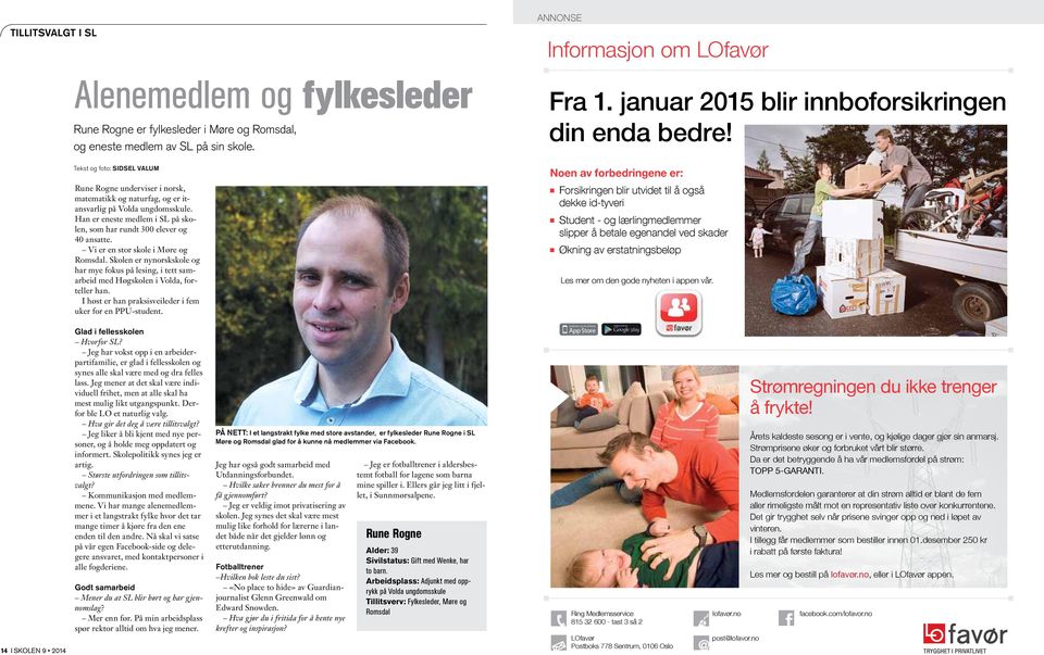 Vi er en stor skole i Møre og Romsdal. Skolen er nynorskskole og har mye fokus på lesing, i tett samarbeid med Høgskolen i Volda, forteller han.