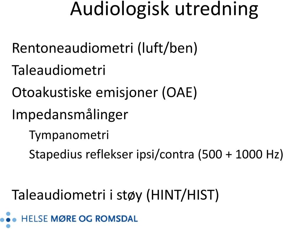 Impedansmålinger Tympanometri Stapedius reflekser