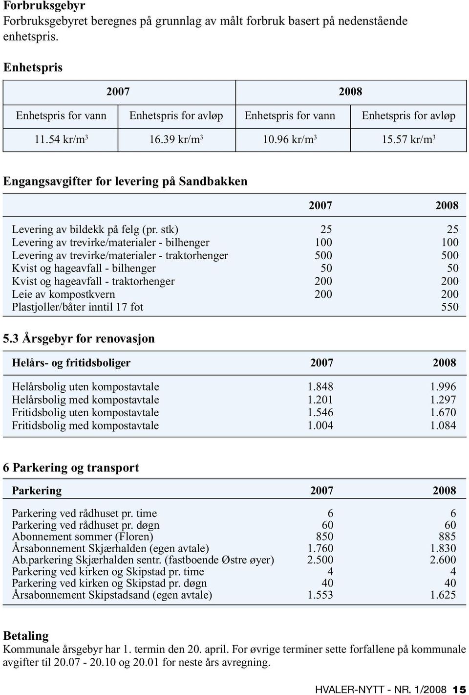 3 Årsgebyr for renovasjon 2007 2008 Levering av bildekk på felg (pr.