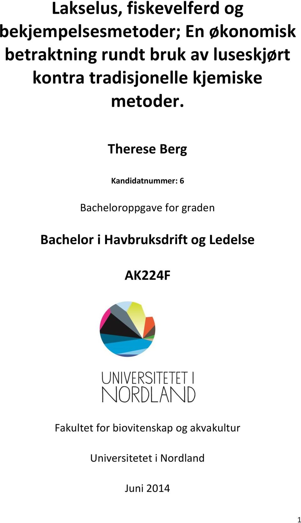 Therese Berg Kandidatnummer: 6 Bacheloroppgave for graden Bachelor i