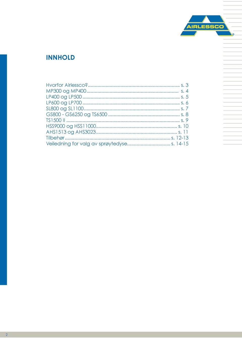 .. s. 9 HSS9000 og HSS11000... s. 10 AHS1513 og AHS3023... s. 11 Tilbehør... s. 12-13 Veiledning for valg av sprøytedyse.