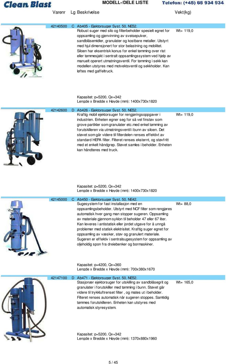 Utstyrt med hjul dimensjonert for stor belastning og mobilitet.