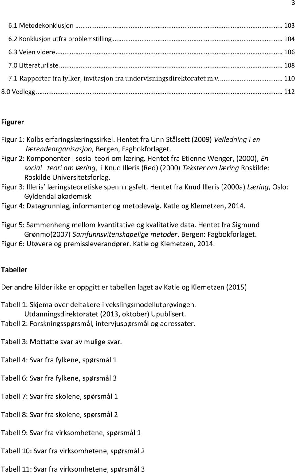 Figur 2: Komponenter i sosial teori om læring. Hentet fra Etienne Wenger, (2000), En social teori om læring, i Knud Illeris (Red) (2000) Tekster om læring Roskilde: Roskilde Universitetsforlag.