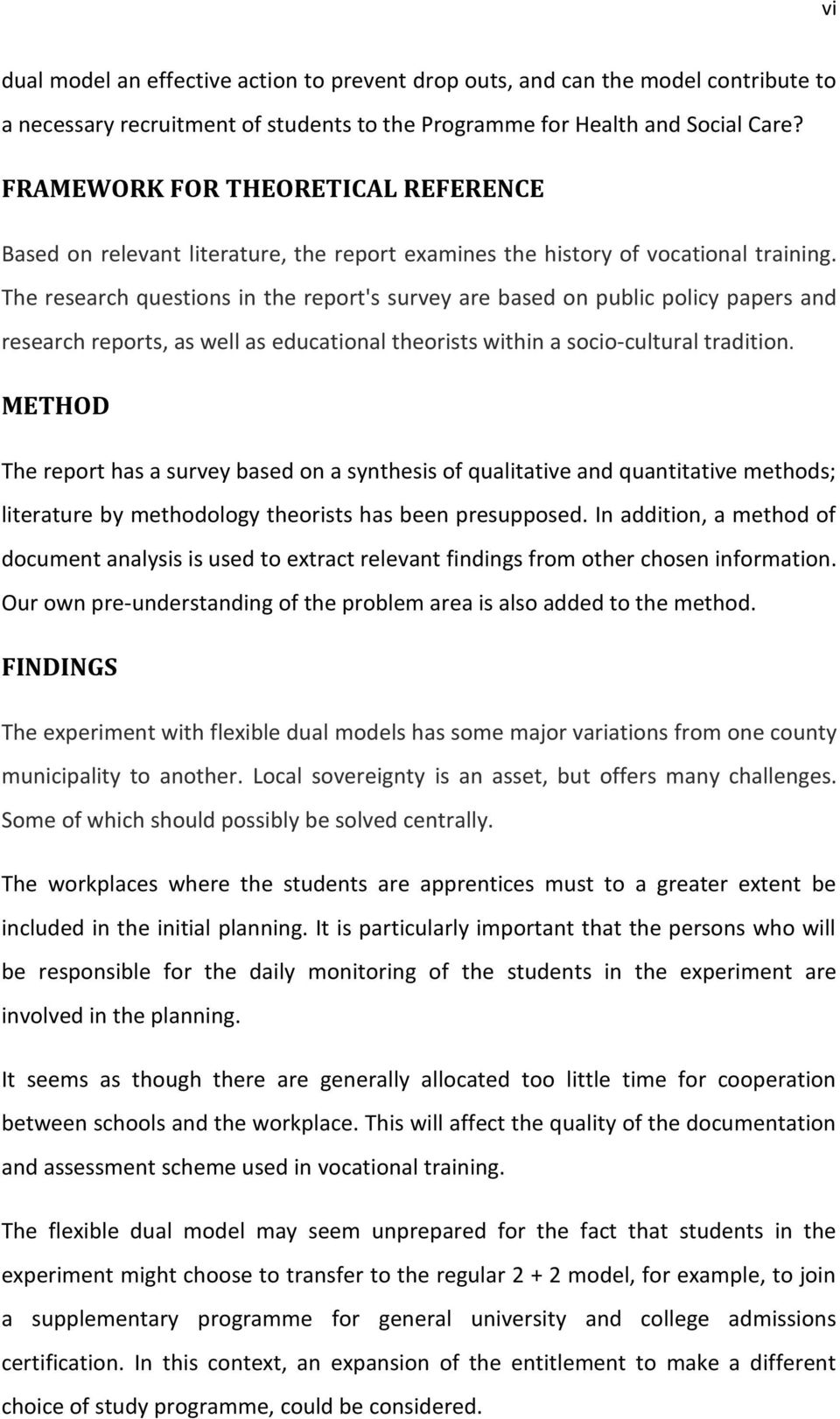 The research questions in the report's survey are based on public policy papers and research reports, as well as educational theorists within a socio-cultural tradition.
