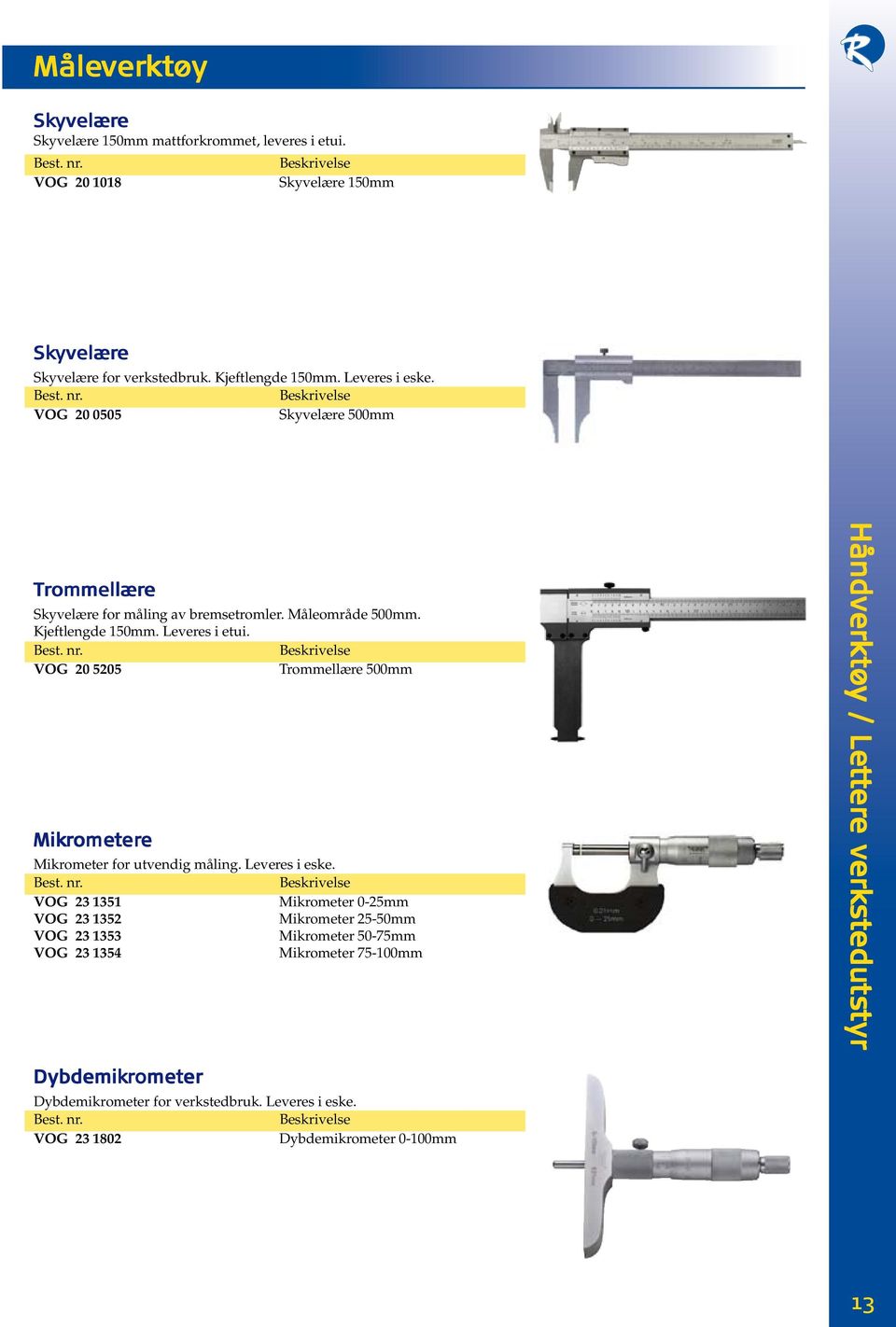 VOG 20 5205 Trommellære 500mm Mikrome meter ere Mikrometer for utvendig måling. Leveres i eske.