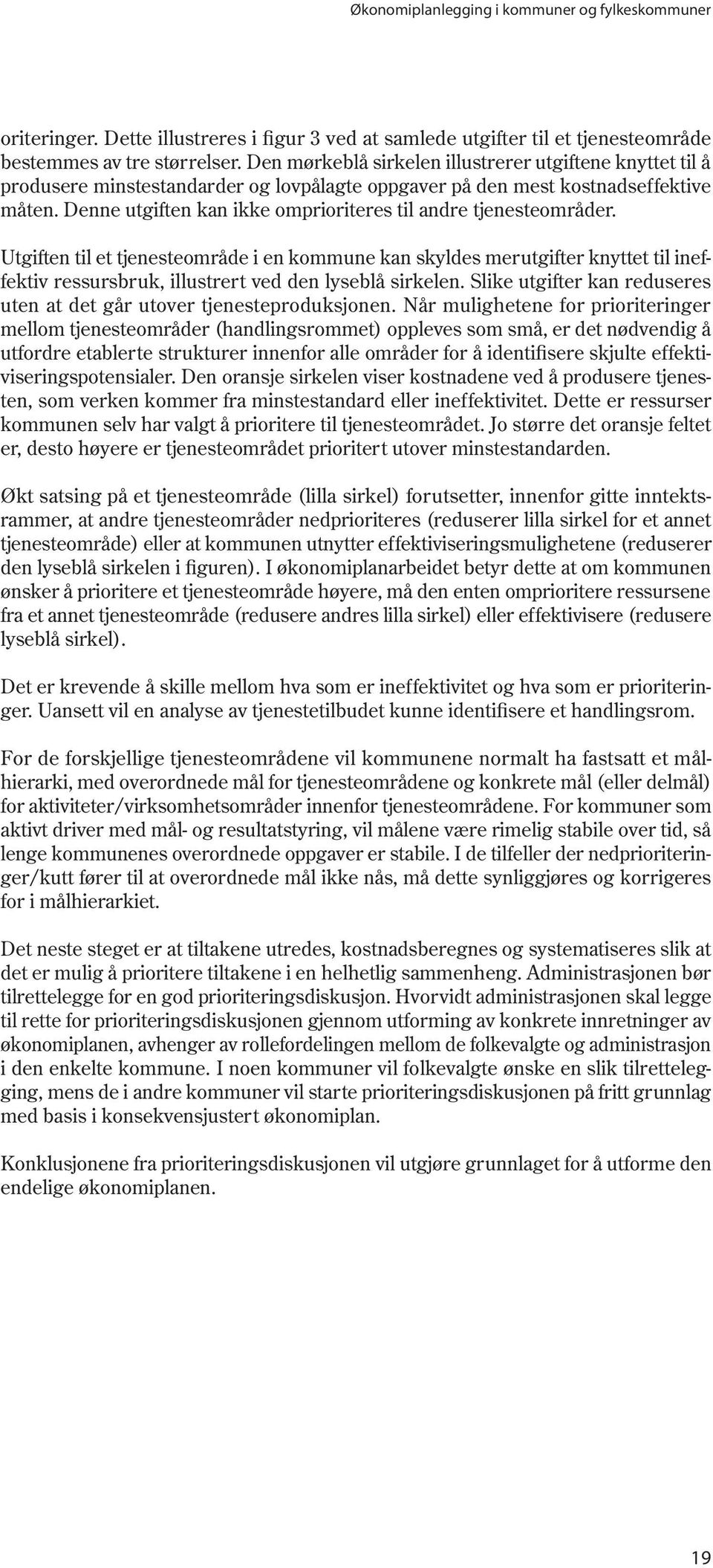 Denne utgiften kan ikke omprioriteres til andre tjenesteområder.