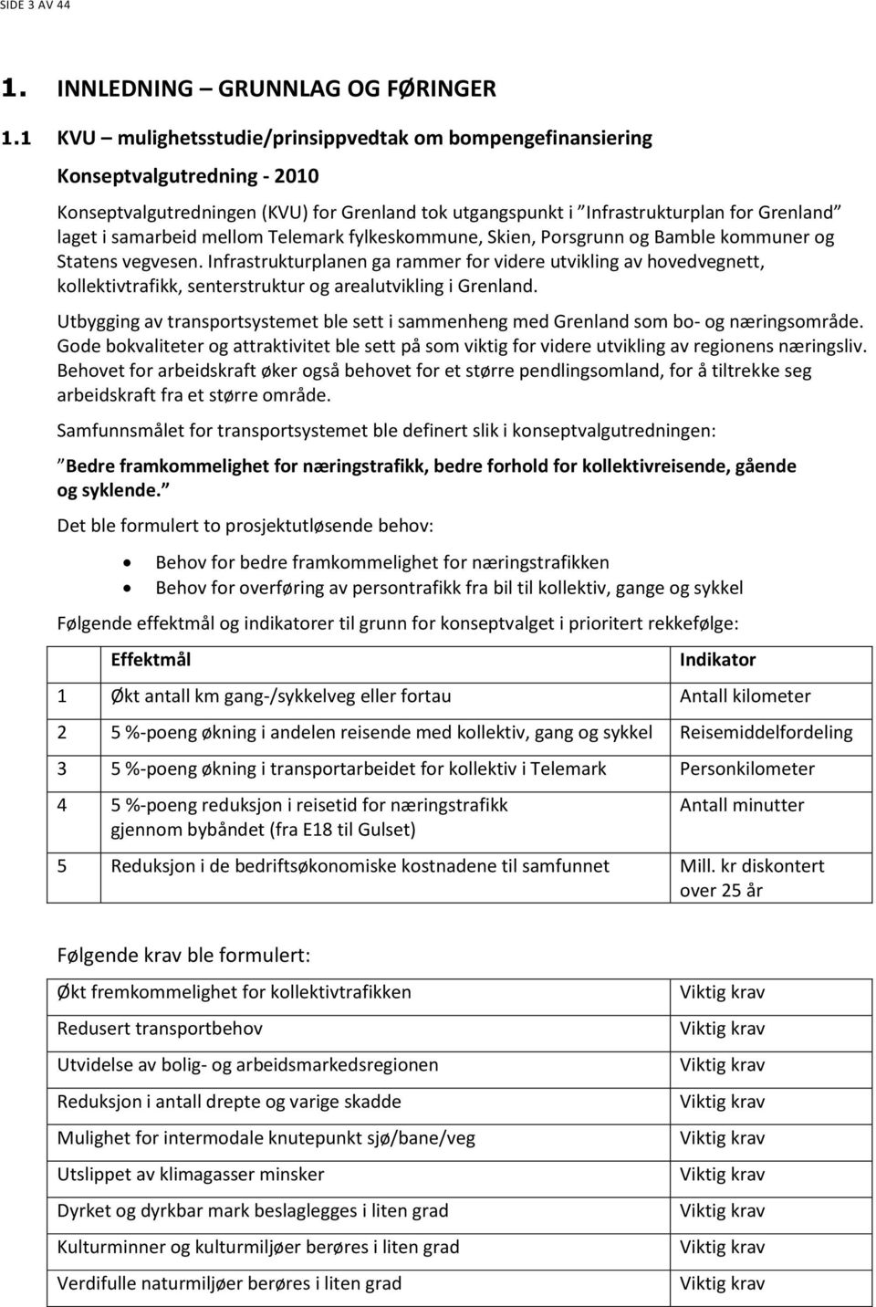 mellom Telemark fylkeskommune, Skien, Porsgrunn og Bamble kommuner og Statens vegvesen.