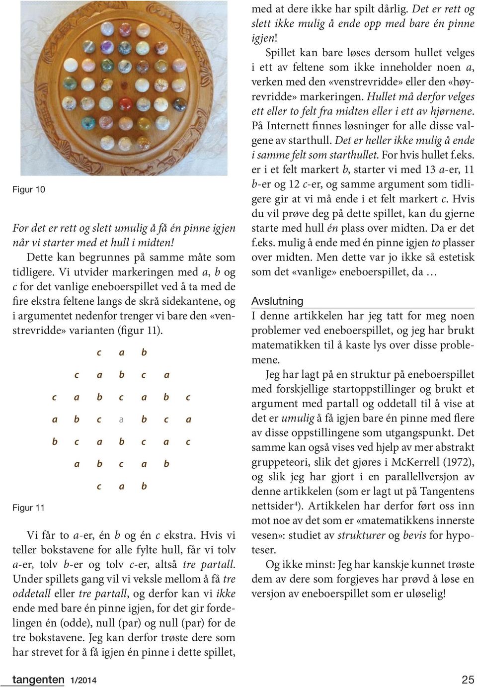 Figur 11 Vi får to -er, én og én ekstr. Hvis vi teller okstvene for lle fylte hull, får vi tolv -er, tolv -er og tolv -er, ltså tre prtll.