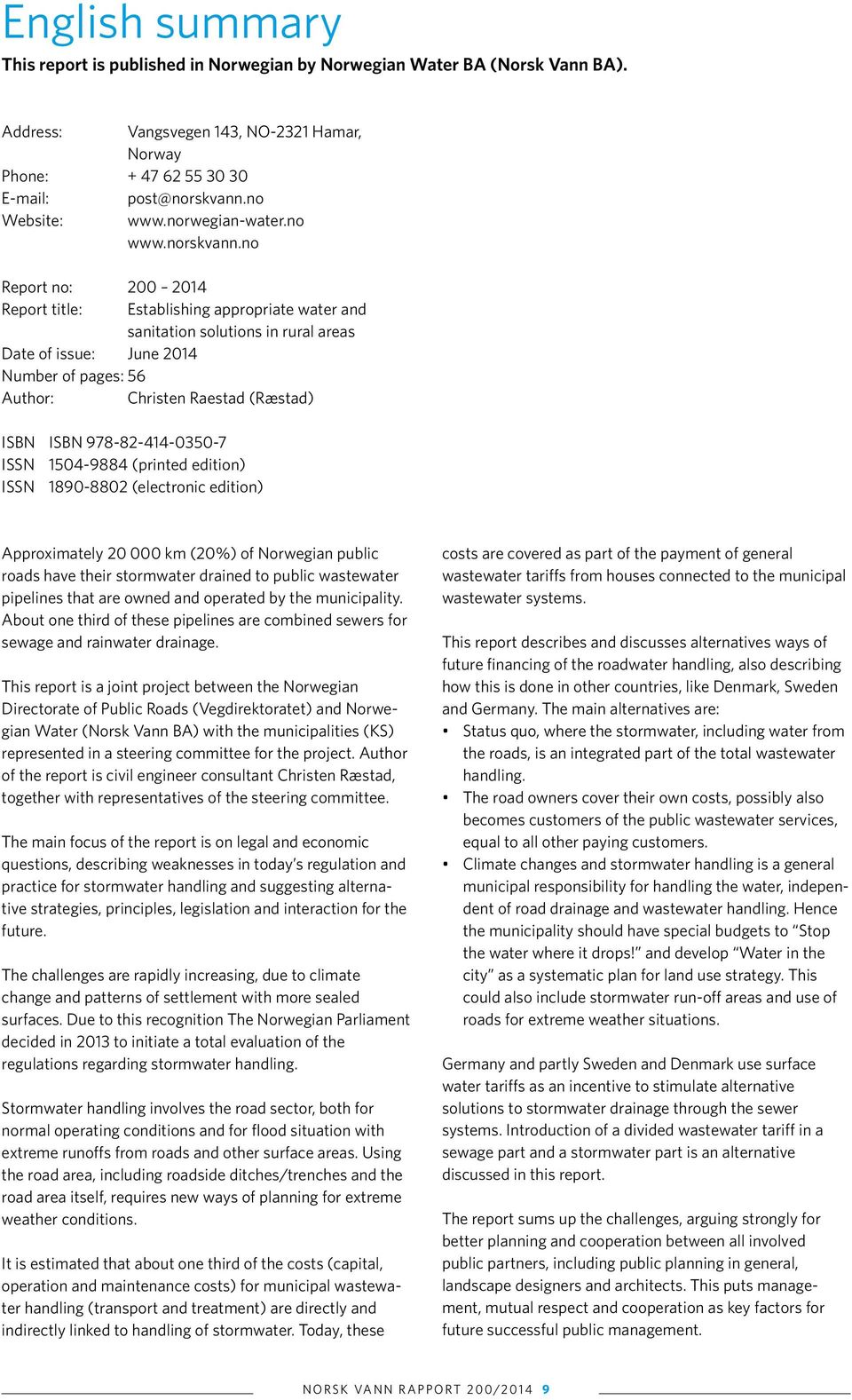 no Report no: 200 2014 Report title: Establishing appropriate water and sanitation solutions in rural areas Date of issue: June 2014 Number of pages: 56 Author: Christen Raestad (Ræstad) ISBN ISBN