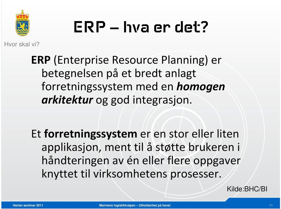 med en homogen arkitektur og god integrasjon.