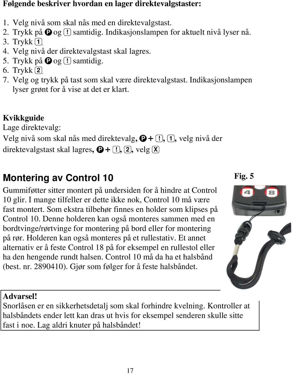 Kvikkguide Lage direktevalg: Velg nivå som skal nås med direktevalg, P +!, 1, velg nivå der direktevalgstast skal lagres, P +!