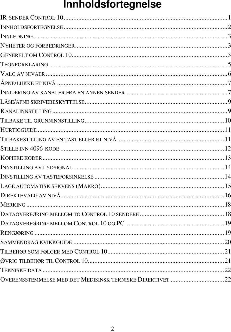 .. 11 TILBAKESTILLING AV EN TAST ELLER ET NIVÅ... 11 STILLE INN 4096-KODE... 12 KOPIERE KODER... 13 INNSTILLING AV LYDSIGNAL... 14 INNSTILLING AV TASTEFORSINKELSE... 14 LAGE AUTOMATISK SEKVENS (MAKRO).