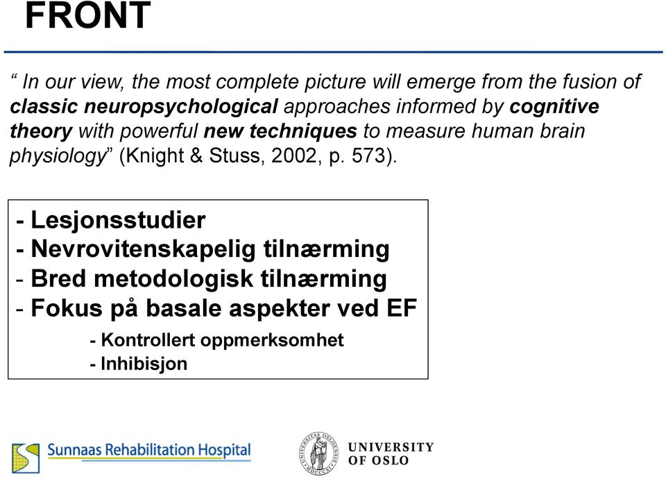 measure human brain physiology (Knight & Stuss, 2002, p. 573).