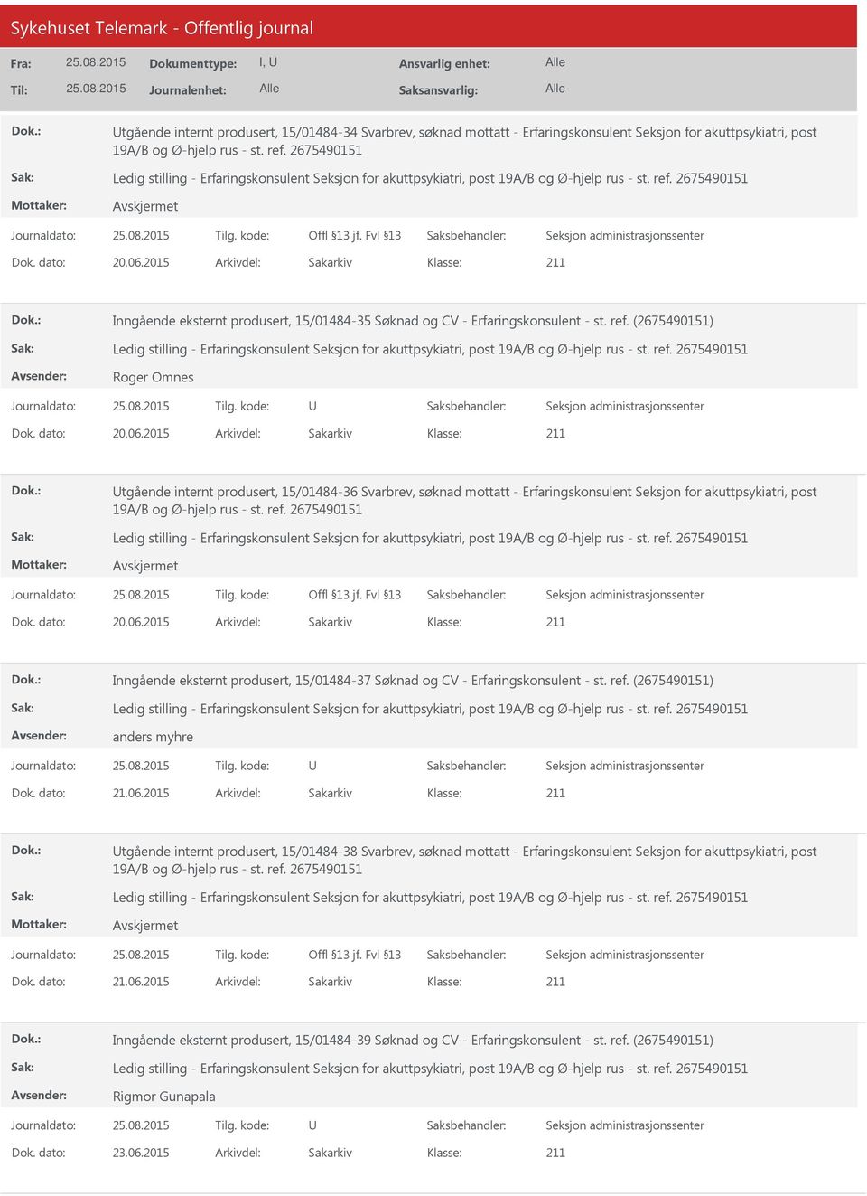 2015 Arkivdel: Sakarkiv tgående internt produsert, 15/01484-36 Svarbrev, søknad mottatt - Erfaringskonsulent Seksjon for akuttpsykiatri, post Dok. dato: 20.06.