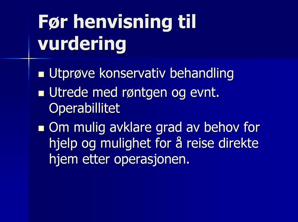 Operabillitet Om mulig avklare grad av behov for