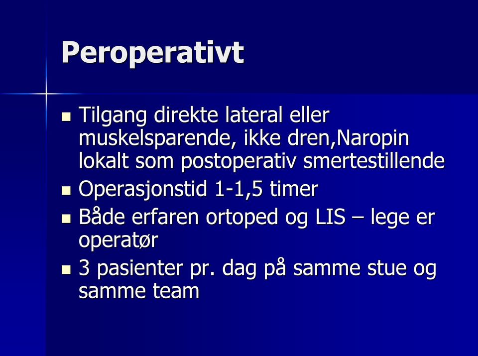 Operasjonstid 1-1,5 timer Både erfaren ortoped og LIS lege