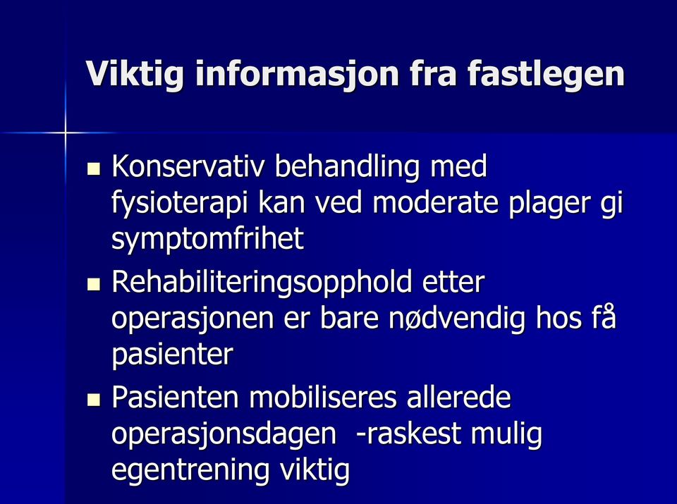 Rehabiliteringsopphold etter operasjonen er bare nødvendig hos få